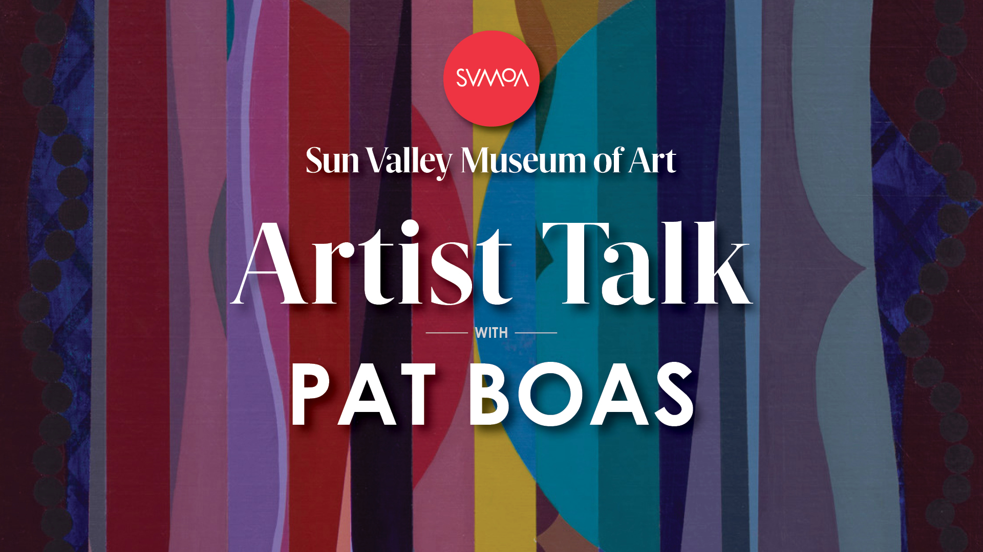 SVMoA Artist Talk with Pat Boas