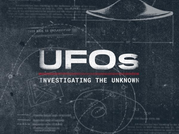 UFOs: Investigating the Unknown – episodes 1 and 2