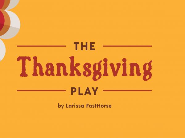 The Thanksgiving Day Play by Larissa FastHorse presented by Company of Fools