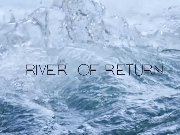 FILM: River of Return with Filmakers Jessica and Sammy Matsaw